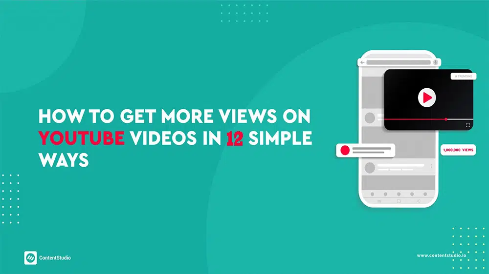 Get More Views on YouTube: 12 Ways to Get More Views for Beginners