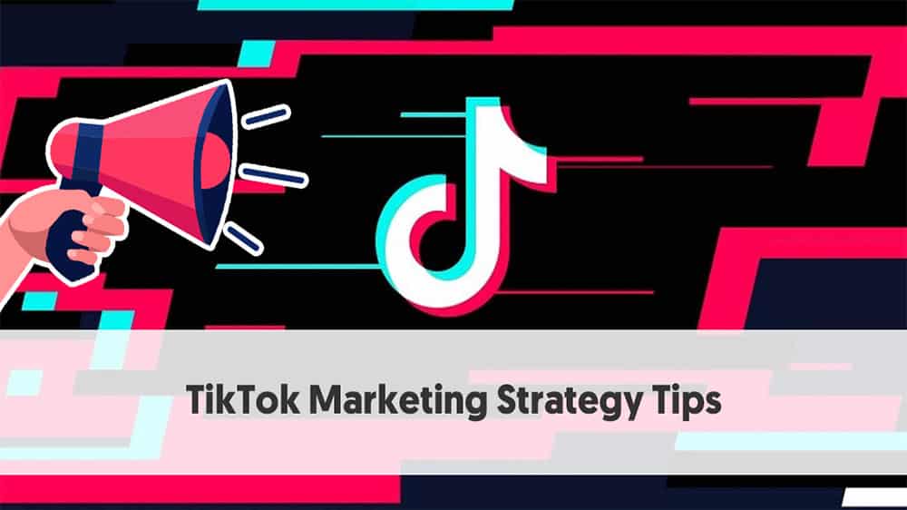 New Tips For A Successful TikTok Marketing Strategy