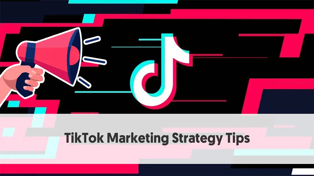 New Tips For A Successful TikTok Marketing Strategy