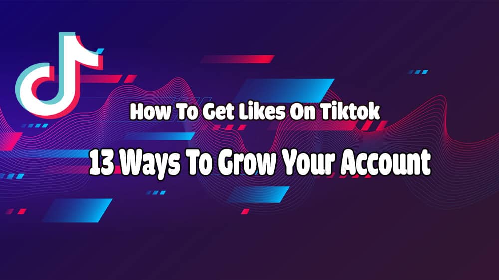 How To Get Likes On TikTok